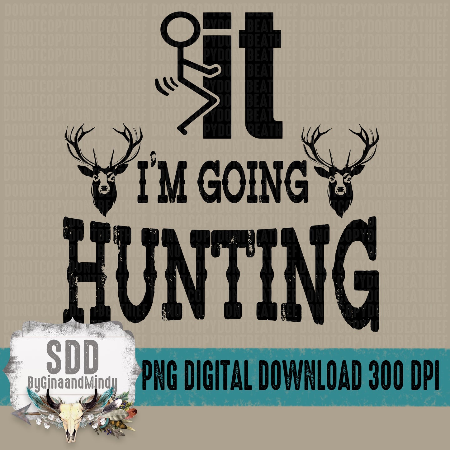 Fuck It Going Hunting