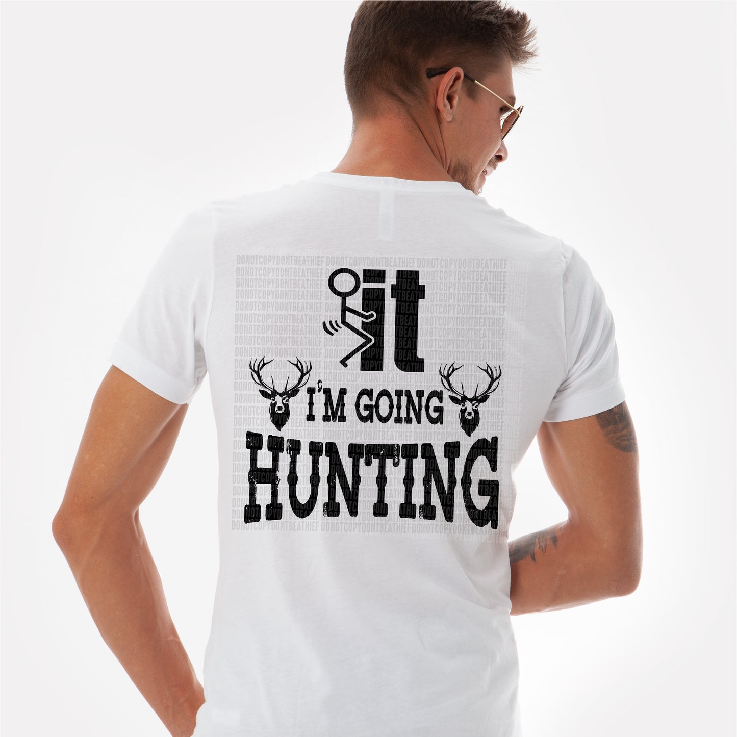 Fuck It Going Hunting