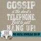 Gossip is the Devil's Telephone Best to Hang Up