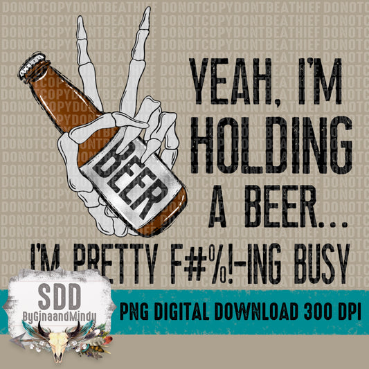 Holding a Beer (I'm Busy)