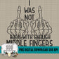 I Was Not Born With Enough Middle Fingers Bundle