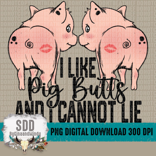 I Like Pig Butts and I Cannot Lie